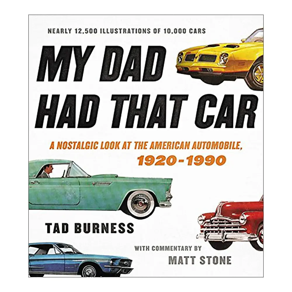 My Dad Had That Car: A Nostalgic Look At The American Automobile, 1920-1990 1